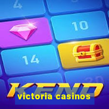 victoria casinos